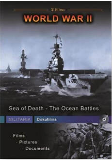 World War II - Sea Of Death; The Ocean Battles