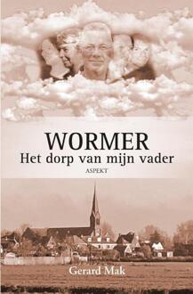 Wormer: Het Dorp Van Mijn Vader - Gerard Mak