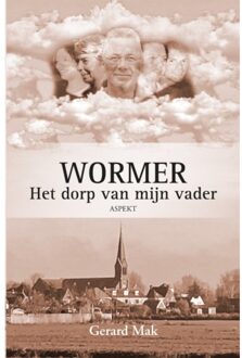 Wormer: Het Dorp Van Mijn Vader - Gerard Mak