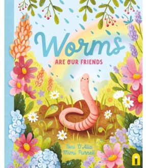 Worms Are Our Friends - Our Friends In The Garden - D'Alia, Toni