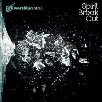 Worship Central - Spirit Break Out