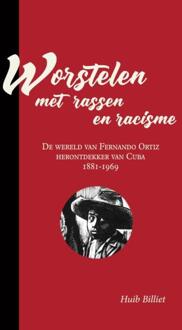 Worstelen met rassen en racisme -  Huib Billiet (ISBN: 9789403855479)