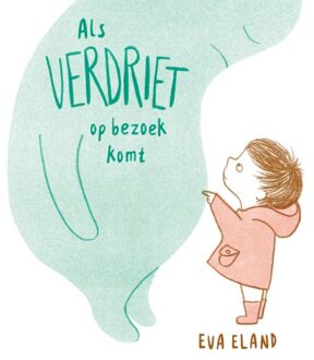 WPG Kindermedia Als Verdriet op bezoek komt - Boek Eva Eland (902587603X)