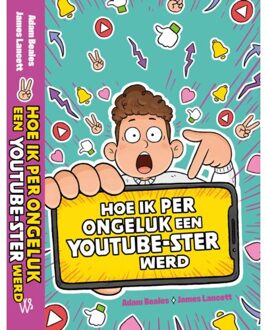 WPG Kindermedia Hoe Ik Per Ongeluk Een Youtube-Ster Werd - Adam Beales
