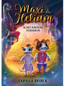 WPG Kindermedia Maxi & Helium In Het Magische Dierenrijk - Maxi & Helium - Camilla Brinck