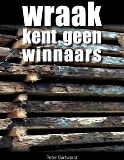 Wraak Kent Geen Winnaars - Peter Gortworst