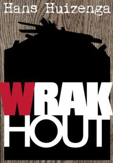 Wrakhout - Boek J.R. Huizenga (9081709615)