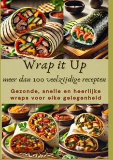 Wrap it Up meer dan 100 veelzijdige recepten -  Nora Whitestone (ISBN: 9789403804972)