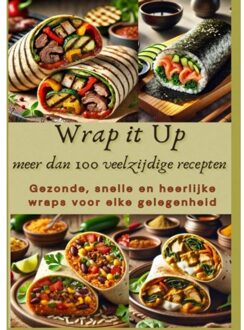 Wrap It Up Meer Dan 100 Veelzijdige Recepten - Nora Whitestone