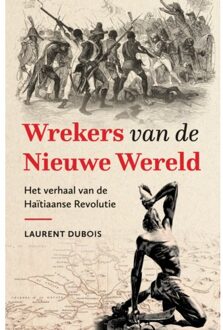 Wrekers Van De Nieuwe Wereld - Laurent Dubois