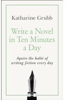 Write A Novel In 10 Minutes A Day - Katharine Grubb