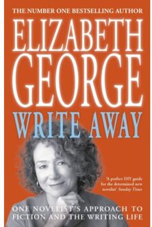 Write Away: One Novelist's Approach To Fiction And The Writing Life - Elizabeth George