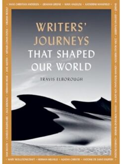 Writers' Journeys That Shaped Our World - Journeys Of Note - Travis Elborough