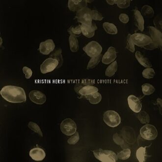 Wyatt At The Coyote Palace - Kristin Hersh