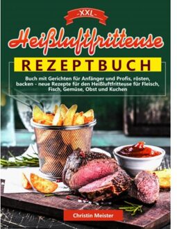 Xxl Heißluftfritteuse Rezeptbuch - Christin Meister