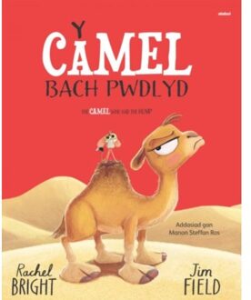 Y Camel Bach Pwdlyd / The Camel Who Had The Hump - Rachel Bright