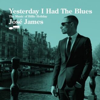 Yesterday I Had The Blues: The Music Of Billie Holiday - Jose James