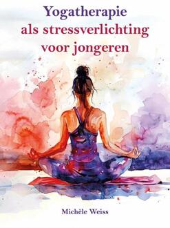 Yogatherapie als stressverlichting voor jongeren -  Michèle Weiss (ISBN: 9789463657808)