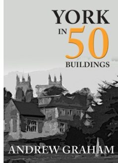 York In 50 Buildings - In 50 Buildings - Andrew Graham