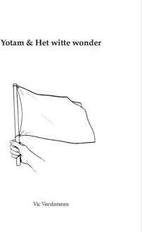 Yotam & Het witte wonder -  Vic Verslinteren (ISBN: 9789083408002)