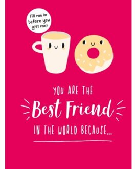 You Are the Best Friend in the World Because...