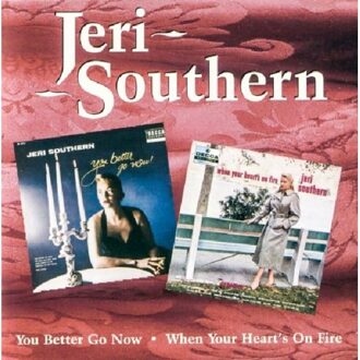 You Better Go Now/When Your Heart's On Fire