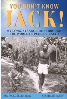 You Don't Know Jack! My Long, Strange Trip Through The World Of Public Health - Dr. Jack Dillenberg with Michell