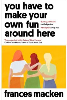 You Have To Make Your Own Fun Around Here - Frances Macken