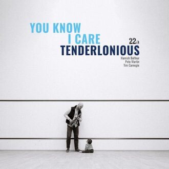 You Know I Care - Tenderlonious