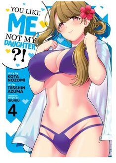 You Like Me, Not My Daughter?! (Manga) Vol. 4 - You Like Me, Not My Daughter?! - Nozomi, Kota