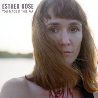 You Made It This Far - Esther Rose