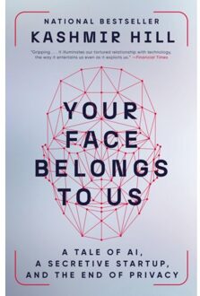 Your Face Belongs To Us - Random House Publishing Group - Kashmir Hill