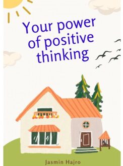 Your Power Of Positive Thinking - Jasmin Hajro