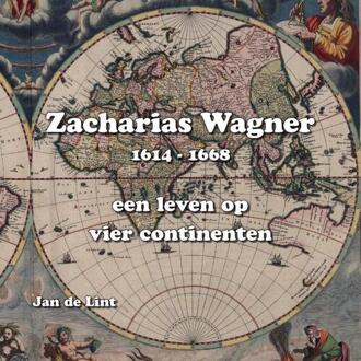 Zacharis Wagner, 1614-1668 -  Jan de Lint (ISBN: 9789082405293)