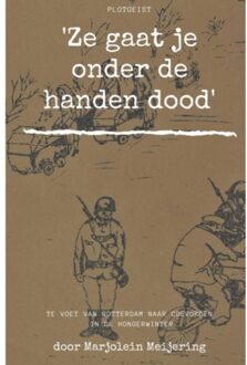 'Ze gaat je onder de handen dood'