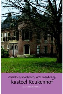 Zeehelden, kooplieden, lords en ladies op kasteel Keukenhof - Boek Ron Brand (9087041705)