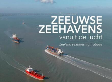 Zeeuwse zeehavens vanuit de lucht / seaports from above - Boek Izak van Maldegem (9081777912)