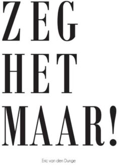 Zeg het maar! - Boek Eric van den Dunge (9082350203)