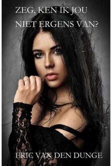 Zeg, ken ik jou niet ergens van?