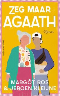 Zeg maar Agaath -  Jeroen Kleijne, Margôt Ros (ISBN: 9789038815510)