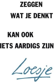 Zeggen wat je denkt kan ook iets aardigs zijn - Boek Loesje (9400510462)