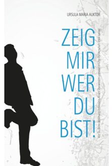 Zeig Mir, Wer Du Bist! - Ursula Maria Auktor
