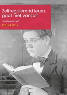 Zelfregulerend leren gaat niet vanzelf -  Patrick Sins (ISBN: 9789493012424)