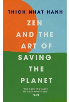 Zen And The Art Of Saving The Planet - Thich Nhat Hanh
