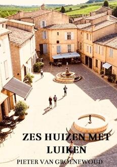 Zes huizen met luiken -  Pieter van Groenewoud (ISBN: 9789465125282)