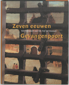 Zeven eeuwen Gevangenpoort - Boek J. van den Hoeve (9059970446)