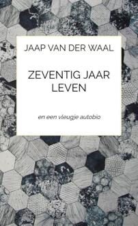 Zeventig Jaar Leven - Jaap Van der Waal