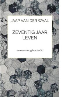 Zeventig Jaar Leven - Jaap Van der Waal