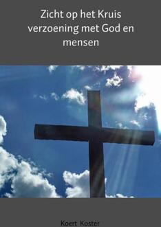 Zicht op het Kruis - Boek Koert en Marleen Koster (9462542279)
