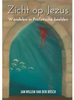 Zicht Op Jezus - Jan-Willem van den Bosch